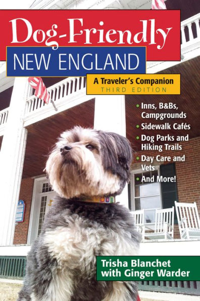 Dog-Friendly New England: A Traveler's Companion (Third)