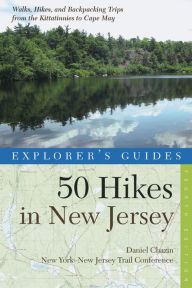 Title: Explorer's Guide 50 Hikes in New Jersey: Walks, Hikes, and Backpacking Trips from the Kittatinnies to Cape May (Fourth Edition) (Explorer's 50 Hikes), Author: New York-New Jersey Trail Conference