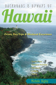 Title: Backroads & Byways of Hawaii: Drives, Day Trips & Weekend Excursions, Author: Michele Bigley