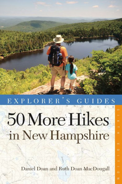Explorer's Guide 50 More Hikes in New Hampshire: Day Hikes and Backpacking Trips from Mount Monadnock to Mount Magalloway