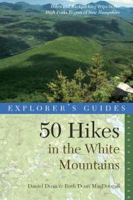 Title: Explorer's Guide 50 Hikes in the White Mountains: Hikes and Backpacking Trips in the High Peaks Region of New Hampshire (Seventh Edition), Author: Daniel Doan