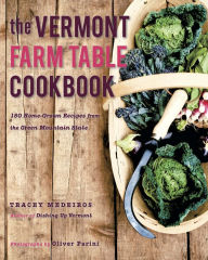 Title: The Vermont Farm Table Cookbook: 150 Home Grown Recipes from the Green Mountain State (The Farm Table Cookbook), Author: Tracey Medeiros