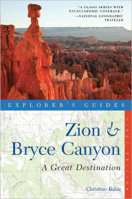 Title: Explorer's Guide Zion & Bryce Canyon: A Great Destination (Explorer's Great Destinations), Author: Christine Balaz