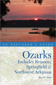 Title: Explorer's Guide Ozarks: Includes Branson, Springfield & Northwest Arkansas (Second Edition) (Explorer's Complete), Author: Ron W. Marr