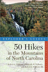 Title: Explorer's Guide 50 Hikes in the Mountains of North Carolina (Third Edition), Author: Robert L. Williams