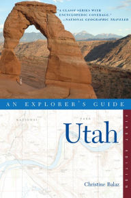 Title: Explorer's Guide Utah, Author: Christine Balaz