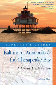 Title: Explorer's Guide Baltimore, Annapolis & The Chesapeake Bay: A Great Destination (Explorer's Great Destinations), Author: Allison Blake