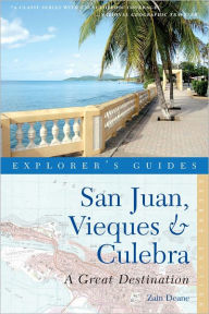 Title: Explorer's Guide San Juan, Vieques & Culebra: A Great Destination (Second Edition), Author: Zain Deane