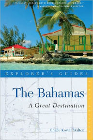 Title: Explorer's Guide Bahamas: A Great Destination, Author: Chelle Koster-Walton