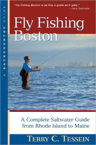 Title: Fly Fishing Boston: A Complete Saltwater Guide from Rhode Island to Maine, Author: Terry Tessein