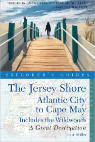 Title: Explorer's Guide Jersey Shore: Atlantic City to Cape May: A Great Destination (Second Edition), Author: Jen A. Miller