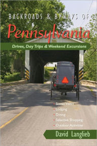 Title: Backroads & Byways of Pennsylvania: Drives, Day Trips & Weekend Excursions (First Edition) (Backroads & Byways), Author: David Langlieb