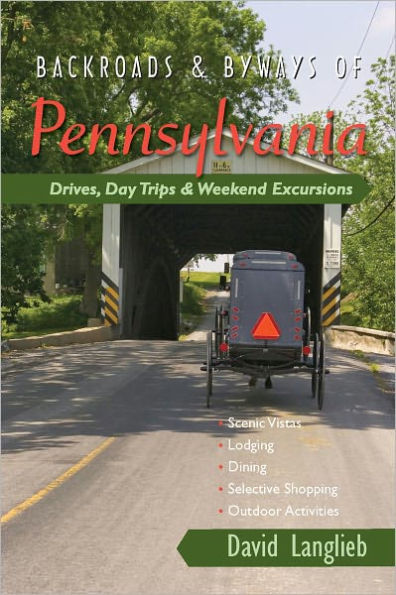 Backroads & Byways of Pennsylvania: Drives, Day Trips & Weekend Excursions (First Edition) (Backroads & Byways)