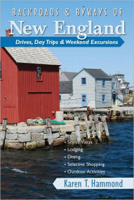 Title: Backroads & Byways of New England: Drives, Day Trips & Weekend Excursions (Backroads & Byways), Author: Karen T. Hammond