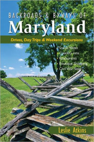 Title: Backroads & Byways of Maryland: Drives, Day Trips & Weekend Excursions, Author: Leslie Atkins