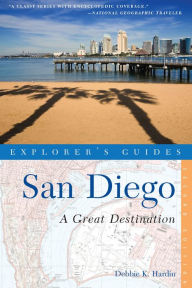 Title: Explorer's Guide San Diego: A Great Destination (Second Edition), Author: Debbie K. Hardin