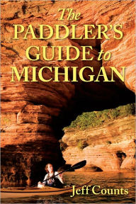 Title: The Paddler's Guide to Michigan, Author: Jeff Counts