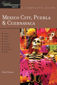 Title: Explorer's Guide Mexico City, Puebla & Cuernavaca: A Great Destination, Author: Zain Deane