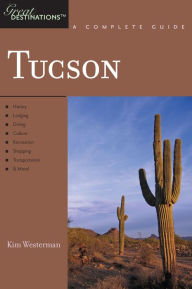 Title: Explorer's Guide Tucson: A Great Destination, Author: Kim Westerman