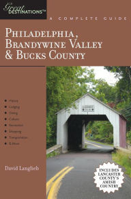 Title: Explorer's Guide Philadelphia, Brandywine Valley & Bucks County: A Great Destination: Includes Lancaster County's Amish Country, Author: David Langlieb