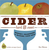 Title: Cider, Hard and Sweet: History, Traditions, and Making Your Own (Second Edition), Author: Ben Watson