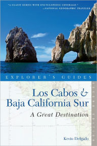 Title: Explorer's Guide Los Cabos & Baja California Sur: A Great Destination (Second Edition), Author: Kevin Delgado