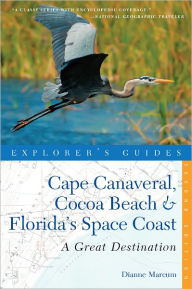 Title: Explorer's Guide Cape Canaveral, Cocoa Beach & Florida's Space Coast: A Great Destination (Second Edition), Author: Dianne Marcum