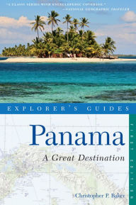 Title: Panama: A Great Destination: Explorer's Guide, Author: Christopher P. Baker