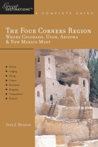 Title: Explorer's Guide The Four Corners Region: Where Colorado, Utah, Arizona & New Mexico Meet: A Great Destination, Author: Sara J. Benson