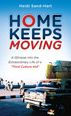 Title: Home Keeps Moving: A Glimpse into the Extraordinary Life of a ''Third Culture Kid'', Author: Heidi Sand-Hart