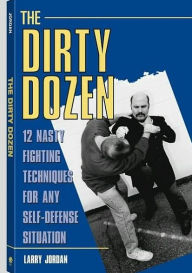Free downloadable ebook for kindle Dirty Dozen: 12 Nasty Fighting Techniques For Any Self-Defense Situation 9781581603170 by  
