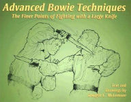 Title: Advanced Bowie Techniques: The Finer Points of Fighting with a Large Knife, Author: Dwight. C. McLemore