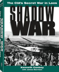 Title: Shadow War: The CIAs Secret War in Laos, Author: Kenneth Conboy