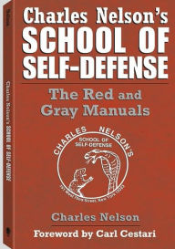 Free audiobooks download uk Charles Nelson's School of Self-Defense: The Red and Gray Manuals English version RTF CHM by Charles Nelson 9781581605952