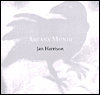 Title: ARCANA MUNDI: Selected Works 1979 - 2000, Author: Jan Harrison