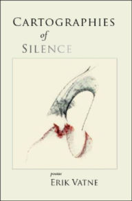 Title: Cartographies of Silence: poems, Author: Erik Vatne