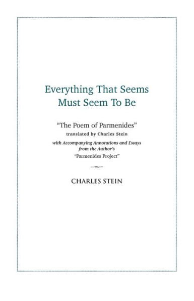 Everything That Seems Must Seem to Be: Initial Writings from a "Parmenides Project"