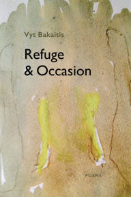 Title: Refuge & Occasion, Author: Vyt Bakaitis