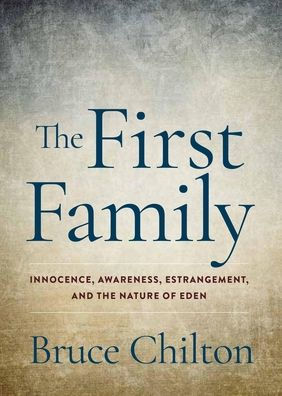 the First Family: Innocence, Awareness, Estrangement, and Nature of Eden