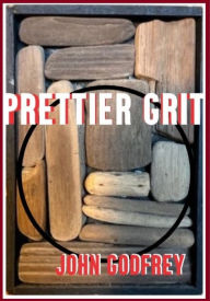 Title: Prettier Grit, Author: John Godfrey RN