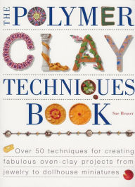 Title: The Polymer Clay Techniques Book, Author: Sue Heaser