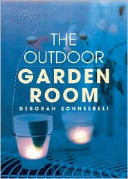 Title: Outdoor Garden Room: 25 Stylish Projects for Summer Living, Author: Schneebeli-Morrell