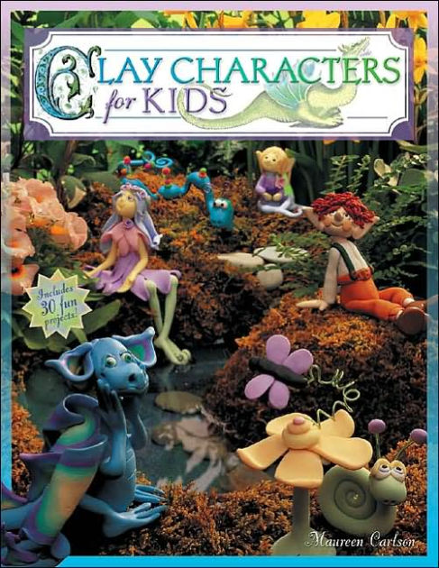 Clay Characters for Kids by Maureen Carlson | NOOK Book (eBook ...