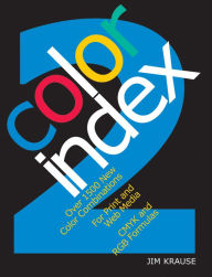 Title: Color Index 2: Over 1500 New Color Combinations. For Print and Web Media. CMYK and RGB Formulas., Author: Jim Krause