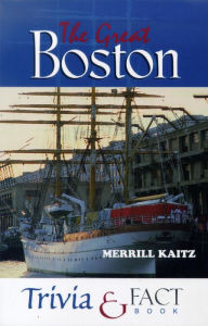 Title: The Great Boston Trivia & Fact Book, Author: Merrill Kaitz