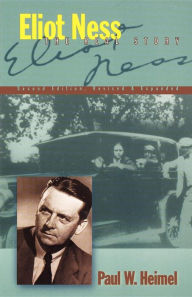 Title: Eliot Ness: The Real Story, Author: Paul W. Heimel