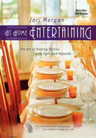 Title: At Home Entertaining: The Art of Hosting a Party with Style and Panache, Author: Jorj Morgan
