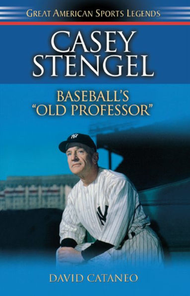 Casey Stengel: Baseball's Old Professor