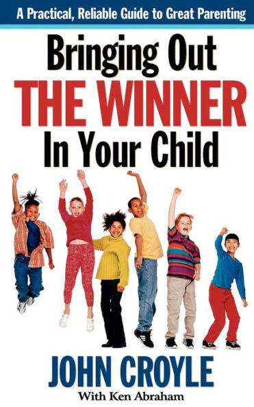 Bringing Out The Winner Your Child: Building Blocks of Successful Parenting