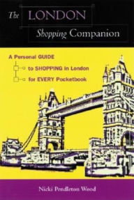 Title: The London Shopping Companion: A Personal Guide to Shopping in London for Every Pocketbook, Author: Nicki Pendleton Wood